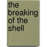 The Breaking Of The Shell door Barry Durdant-Hollamby