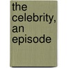 The Celebrity, An Episode by Winston S. Churchill
