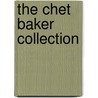 The Chet Baker Collection door Onbekend