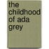 The Childhood Of Ada Grey