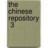 The Chinese Repository  3 by Unknown Author