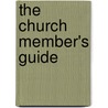 The Church Member's Guide door John Angell James