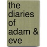 The Diaries of Adam & Eve by M. Twain