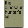 The Dinosaur Hunter's Kit door Ted Daeschler