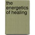 The Energetics Of Healing