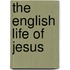 The English Life Of Jesus