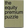 The Equity Premium Puzzle door Raman K. Mehra