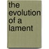 The Evolution Of A Lament