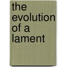 The Evolution Of A Lament door C.T. johnson
