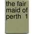 The Fair Maid Of Perth  1