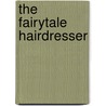 The Fairytale Hairdresser door Abie Longstaff