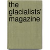 The Glacialists' Magazine door Glacialists' Association