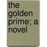 The Golden Prime; A Novel door Frederick Boyle