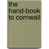 The Hand-Book To Cornwall door John Thomas Blight