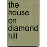 The House On Diamond Hill door Tiya Miles