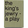 The King's Jewry - A Play door Halcott Glover