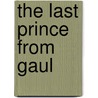 The Last Prince From Gaul door Anton Perrick