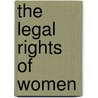 The Legal Rights Of Women door Lemuel H. Foster