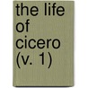 The Life Of Cicero (V. 1) door Trollope Anthony Trollope