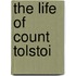 The Life Of Count Tolstoi