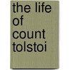 The Life Of Count Tolstoi door Nathan Haskell Dole