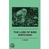 The Lure Of Bird Watching door E. Hendy