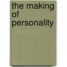 The Making Of Personality by Unknown Author