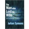 The Man Who Lost His Wife by Julian Symons