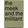 The Meek and the Militant by Paul N. Siegel