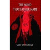 The Mind That Father Made by Uzor Chinukwue
