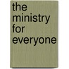 The Ministry for Everyone by Norvel Hayes