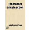 The Modern Army In Action door John Francis O'Ryan