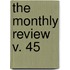 The Monthly Review  V. 45