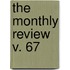 The Monthly Review  V. 67