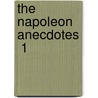 The Napoleon Anecdotes  1 door William Henry Ireland