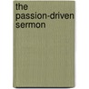The Passion-Driven Sermon door Jim Shaddix