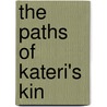 The Paths Of Kateri's Kin by Christopher Vecsey