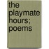 The Playmate Hours; Poems