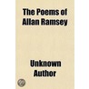 The Poems Of Allan Ramsey door Unknown Author