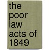 The Poor Law Acts Of 1849 door Great Britain