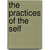 The Practices Of The Self by Charles E. Larmore