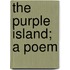 The Purple Island; A Poem