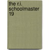 The R.I. Schoolmaster  19 door Rhode Island Commissioner of Schools