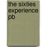 The Sixties Experience Pb door Edward P. Morgan