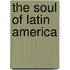 The Soul Of Latin America