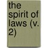 The Spirit Of Laws (V. 2)