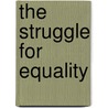 The Struggle For Equality door Stephen Currie