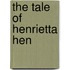 The Tale Of Henrietta Hen