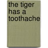 The Tiger Has a Toothache door Patricia Lauber