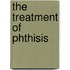 The Treatment Of Phthisis